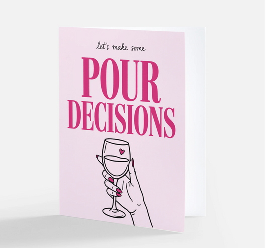 Pour Decisions Card