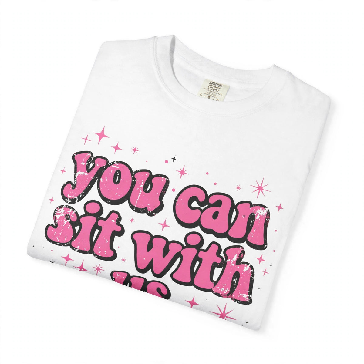 You Can Sit With Us Tee